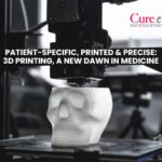 Patient-Specific, Printed & Precise: 3D Printing, a New Dawn in Medicine